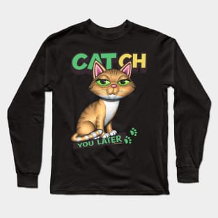CATch You Later Long Sleeve T-Shirt